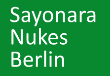 Sayonara Nukes Berlin